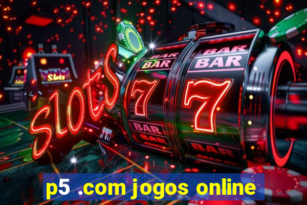 p5 .com jogos online